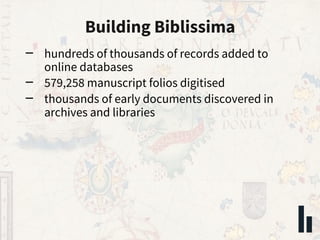 – hundreds of thousands of records added to
online databases
– 579,258 manuscript folios digitised
– thousands of early do...