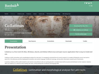 Collatinus - Lemmatiser and morphological analyser for Latin texts
 