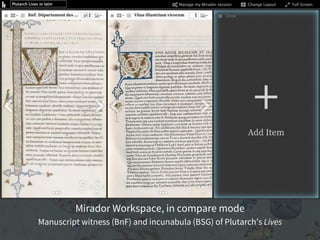Mirador Workspace, in compare mode
Manuscript witness (BnF) and incunabula (BSG) of Plutarch’s Lives
 