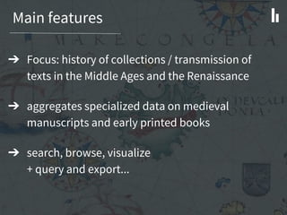 Current data scope: 11 sources
➔ Bibale
➔ CRII (Regional Catalogues of
Incunabula of the French Libraries)
➔ Europeana Reg...