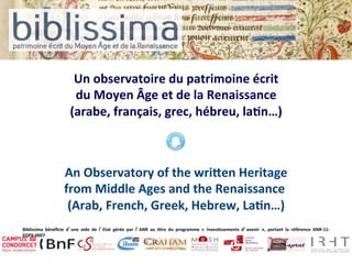 Un	
  observatoire	
  du	
  patrimoine	
  écrit
du	
  Moyen	
  Âge	
  et	
  de	
  la	
  Renaissance
(arabe,	
  français,	
...