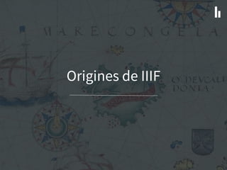 Origines de IIIF
 