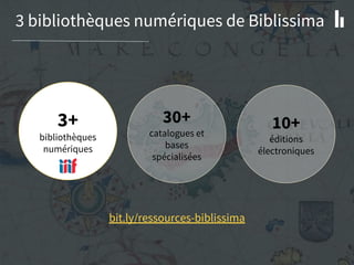 3 bibliothèques numériques de Biblissima
bit.ly/ressources-biblissima
30+
catalogues et
bases
spécialisées
3+
bibliothèques
numériques
10+
éditions
électroniques
 