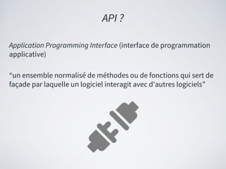 Application Programming Interface (interface de programmation
applicative)
“un ensemble normalisé de méthodes ou de foncti...
