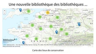 Carte des lieux de conservation
Une nouvelle bibliothèque des bibliothèques ...
 