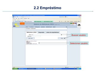 2.2 Empréstimo




                  Buscar usuário


                 Selecionar usuário
 