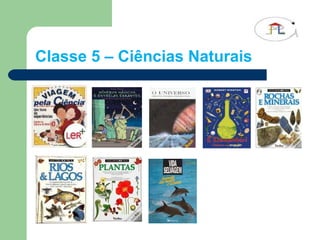 Classe 5 – Ciências Naturais 