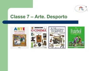 Classe 7 – Arte. Desporto 