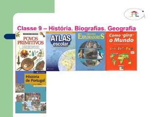 Classe 9 – História. Biografias. Geografia                        