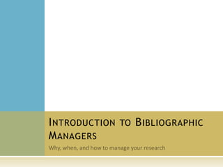 I NTRODUCTION TO B IBLIOGRAPHIC
M ANAGERS
 