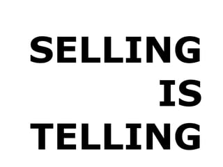 SELLING
     IS
TELLING
 