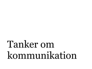 Tanker om
kommunikation
 