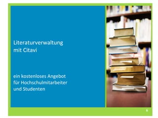 Literaturverwaltung mit Citavi ein kostenloses Angebot  für Hochschulmitarbeiter  und Studenten Bibliothek 