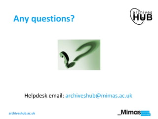 Any questions? Helpdesk email:  [email_address]   
