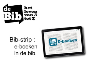 Bib-strip :
e-boeken
in de bib
 