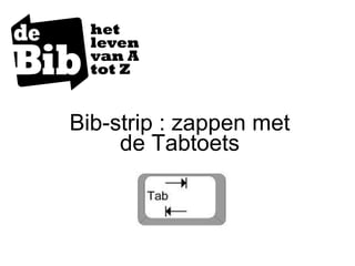 Bib-strip : zappen met de Tabtoets 