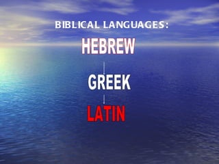 BIBLICAL LANGUAGES: HEBREW GREEK LATIN 