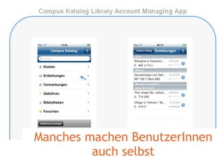 Manches machen BenutzerInnen auch selbst 