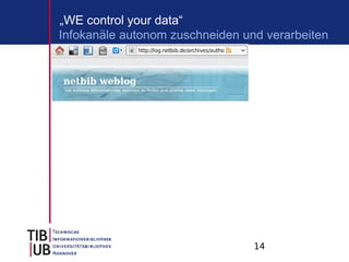 „WE control your data“
Infokanäle autonom zuschneiden und verarbeiten




                                 14
 