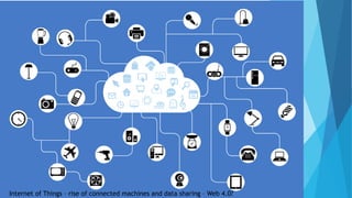 Internet of Things – rise of connected machines and data sharing – Web 4.0?
 