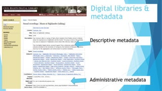 Descriptive metadata
Administrative
metadata
Descriptive metadata
Descriptive metadata
Digital libraries &
metadata
Administrative metadata
 