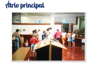 Átrio principal
 
