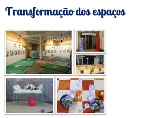 Transformação dos espaços
 