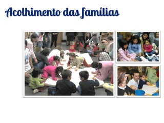 Acolhimento das famílias
 