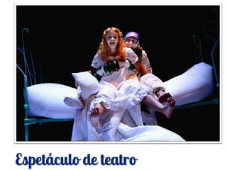 Espetáculo de teatro
 