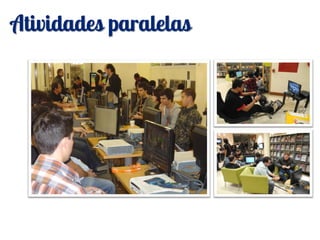 Atividades paralelas
 