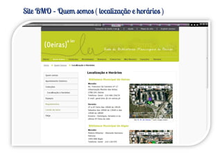 Site BMO – Quem somos ( localização e horários )
 