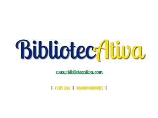 BibliotecAtiva
    www.bibliotecativa.com
 