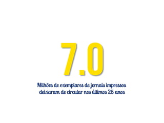 Milhões de exemplares de jornais impressos
 deixaram de circular nos últimos 25 anos
 
