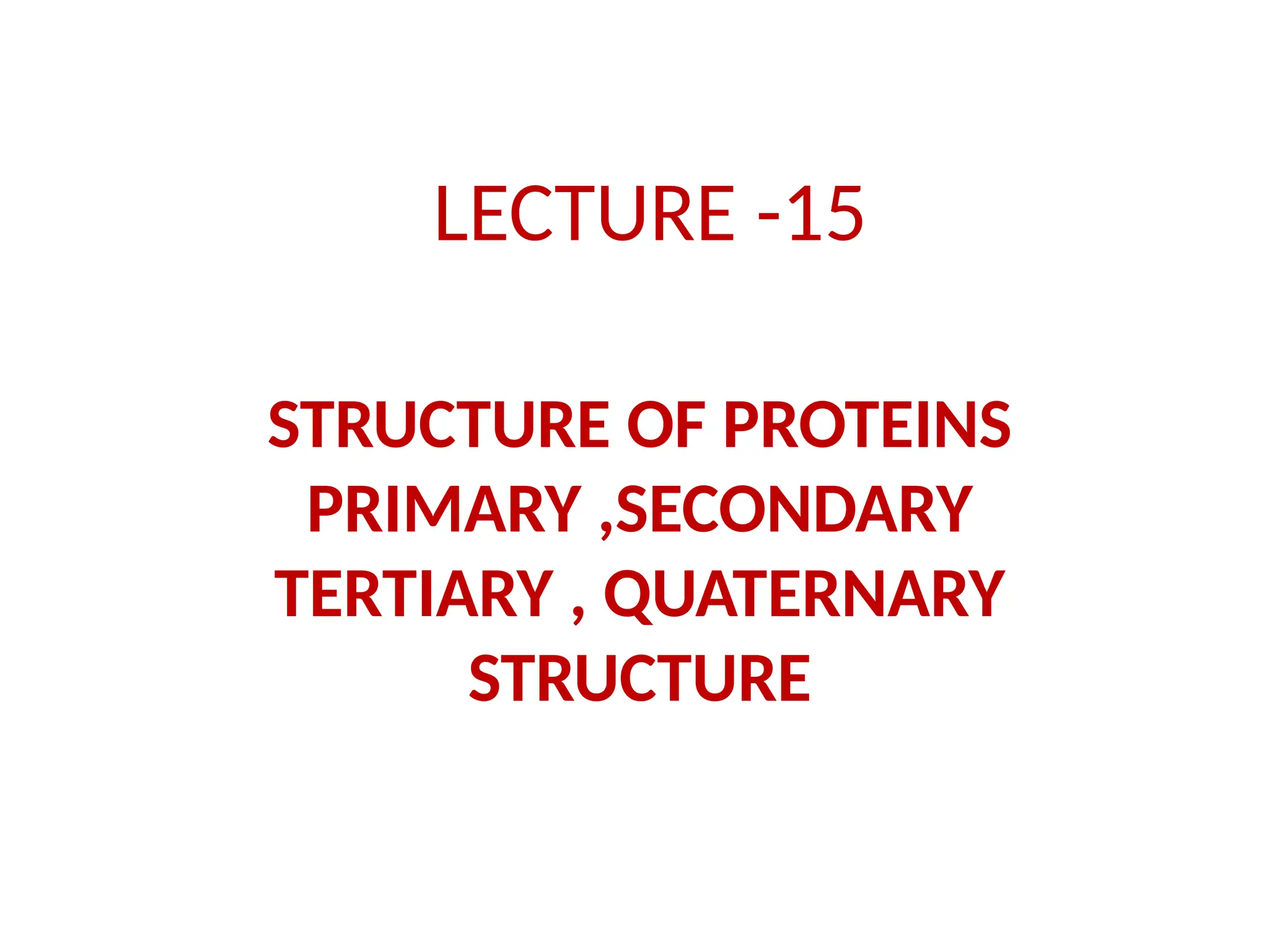 BIC 101- LEC 15-STRUCTURE OF PROTEINS-PRIMARY,SECONDARY,TERTIARY AND ...