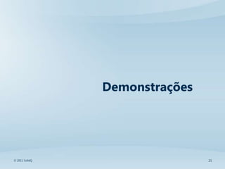 Demonstrações




© 2011 SolidQ                   21
 