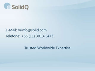 E-Mail: brinfo@solid.com
Telefone: +55 (11) 3013-5473


           Trusted Worldwide Expertise
 
