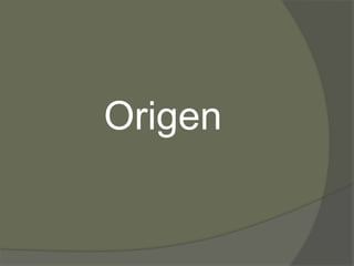Origen 
 