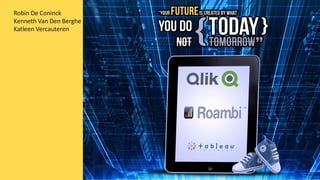 Robin De Coninck
Kenneth Van Den Berghe
Katleen Vercauteren
 