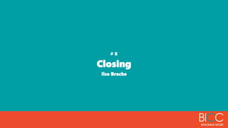 # 8
Closing
Ilse Bracke
 