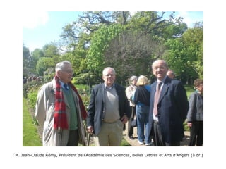 M. Jean-Claude Rémy, Président de l’Académie des Sciences, Belles Lettres et Arts d’Angers (à dr.)
 
