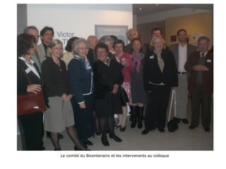 Le comité du Bicentenaire et les intervenants au colloque
 