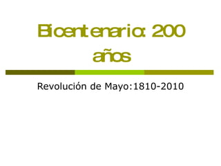 Bicentenario: 200 años Revolución de Mayo:1810-2010 