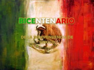 BICENTENARIO DE LA INDEPENDENCIA DE MEXICO 