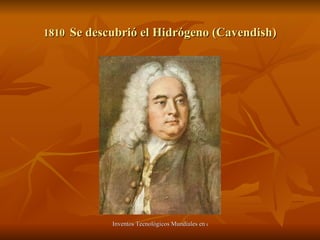 1810   Se descubrió el Hidrógeno (Cavendish) 