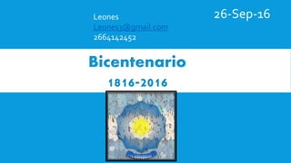Leones
Leones3@gmail.com
2664142452
26-Sep-16
Bicentenario
1816-2016
 