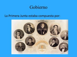 Gobierno
La Primera Junta estaba compuesta por:
 