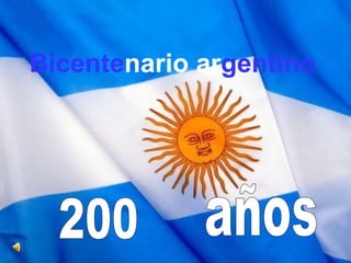 Bicente nario ar gentino 200 años 