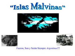 "Islas Malvinas"Fueron, Son y Serán Siempre Argentinas!!! 