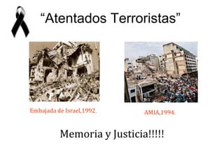 “Atentados Terroristas”Embajada de Israel,1992.AMIA,1994.Memoria y Justicia!!!!!