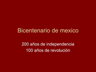 Bicentenario de mexico 200 años de independencia 100 años de revolución 